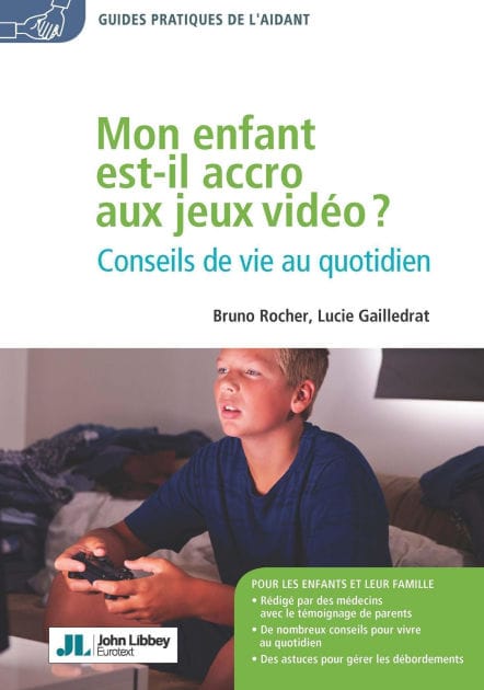 Mon enfant est-il accro aux jeux vidéo ?: Conseils de vie au quotidien