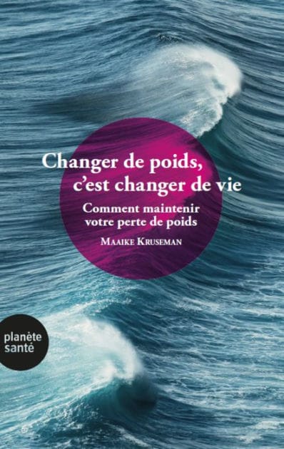 Changer de poids, c'est changer de vie: Comment maintenir votre perte d epoids