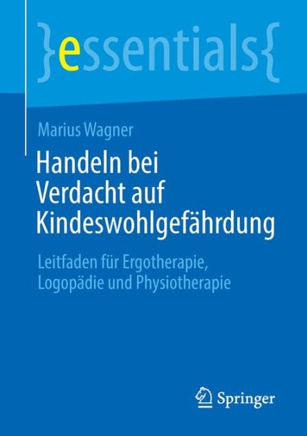 Handeln bei Verdacht auf Kindeswohlgefährdung: Leitfaden für Ergotherapie, Logopädie und Physiotherapie