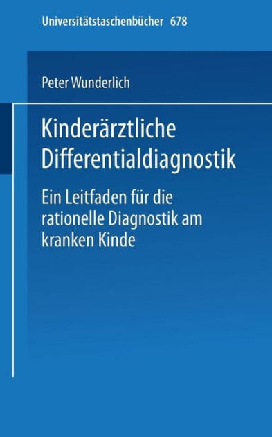 Kinderärztliche Differentialdiagnostik: Ein Leitfaden für die rationelle Diagnostik am kranken Kinde
