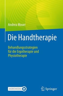 Die Handtherapie: Behandlungsstrategien für die Ergotherapie und Physiotherapie