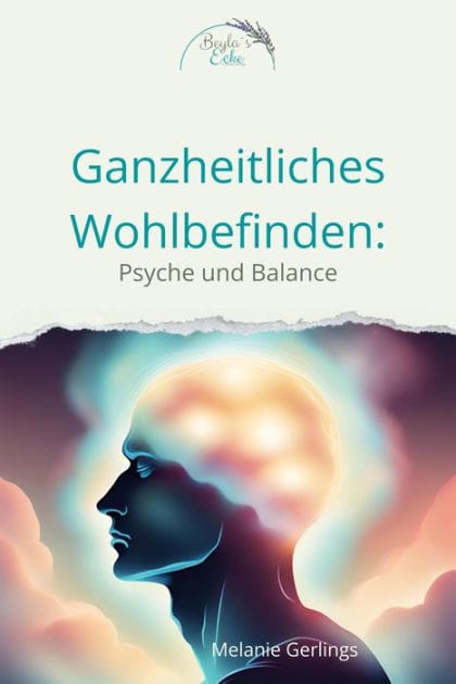 Ganzheitliches Wohlempfinden: Psyche und Balance