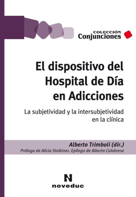 El dispositivo del Hospital de Día en Adicciones: La subjetividad y la intersubjetividad en la clínica
