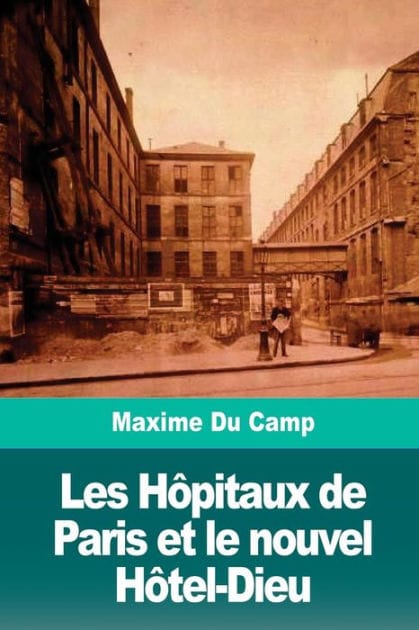 Les H�pitaux de Paris et le nouvel H�tel-Dieu