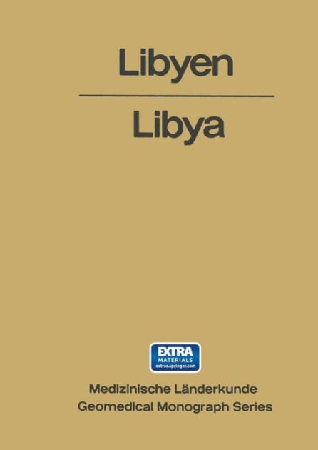 Libyen / Libya: Eine geographisch-medizinische Landeskunde / A Geomedical Monograph