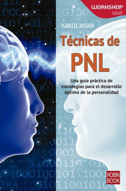T�cnicas de PNL: Una gu�a pr�ctica de estrategias para el desarrollo �ptimo de la personalidad