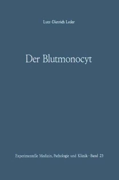 Der Blutmonocyt: Morphologie - Herkunft - Funktion und prospektive Potenz - Monocytenleuk�mie