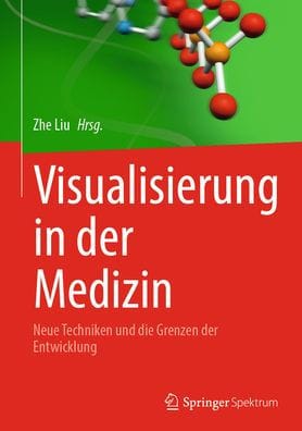 Visualisierung in der Medizin: Neue Techniken und die Grenzen der Entwicklung