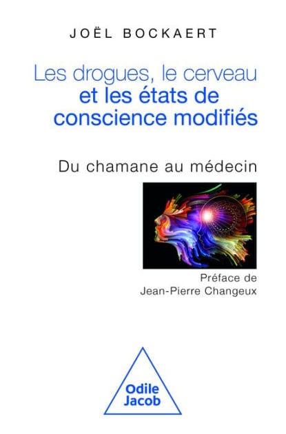 Les Drogues, le Cerveau et les États de conscience modifiés: Du chamane au médecin