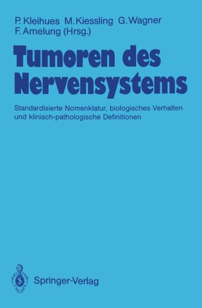 Tumoren des Nervensystems: Standardisierte Nomenklatur, biologisches Verhalten und klinisch-pathologische Definitionen