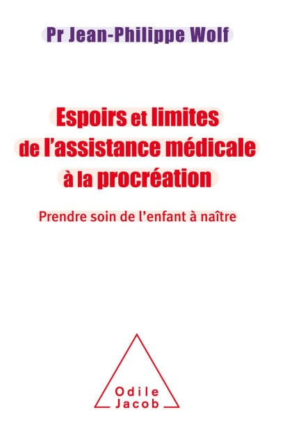 Espoirs et limites de l'Assistance Médicale à la Procréation: Prendre soin de l'enfant à naître