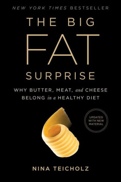 The Big Fat Surprise: Why Butter, Meat and Cheese Belong in a Healthy Diet