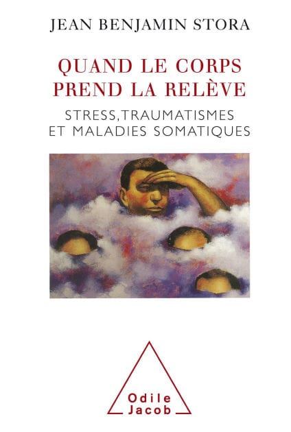 Quand le corps prend la relève: Stress, traumatismes et maladies somatiques