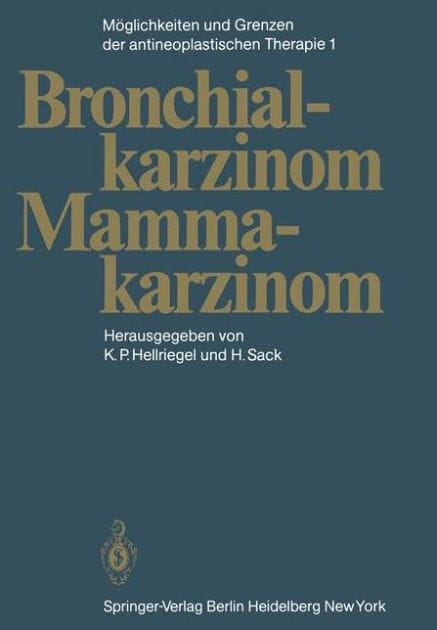 M�glichkeiten und Grenzen der antineoplastischen Therapie: Band 1: Bronchialkarzinom, Mammakarzinom