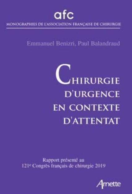 Chirurgie d'urgence en contexte d'attentat: Rapport présenté au 121e congrès français de chirurgie