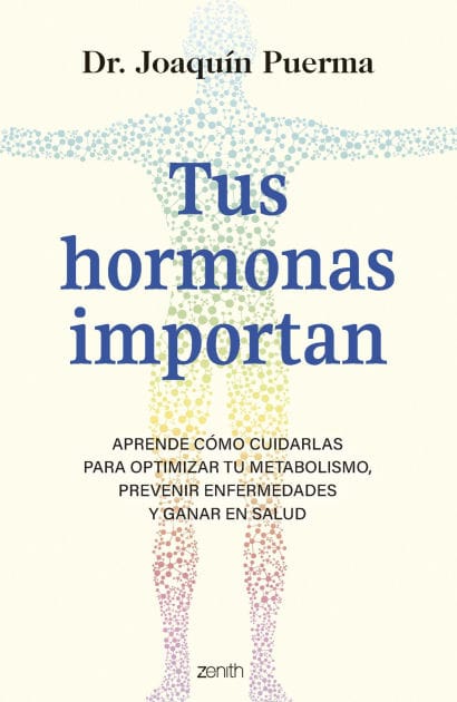 Tus hormonas importan: Aprende cómo cuidarlas para optimizar tu metabolismo, prevenir enfermedades y ganar en salud