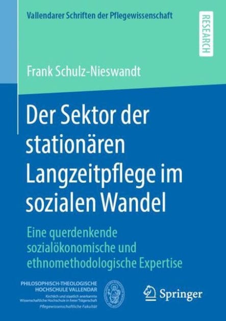 Der Sektor der station�ren Langzeitpflege im sozialen Wandel: Eine querdenkende sozial�konomische und ethnomethodologische Expertise
