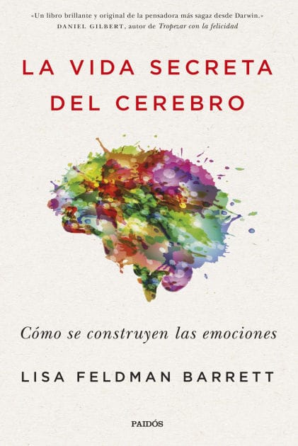 La vida secreta del cerebro: Cómo se construyen las emociones