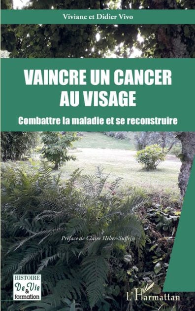 Vaincre un cancer au visage: Combattre la maladie et se reconstruire