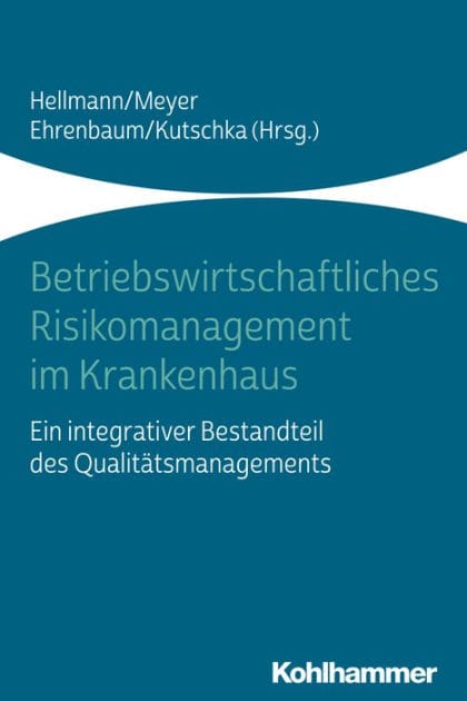 Betriebswirtschaftliches Risikomanagement im Krankenhaus: Ein integrativer Bestandteil des Qualitätsmanagements