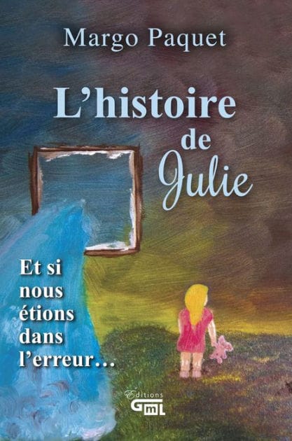 L'histoire de Julie: Et si nous étions dans l'erreur
