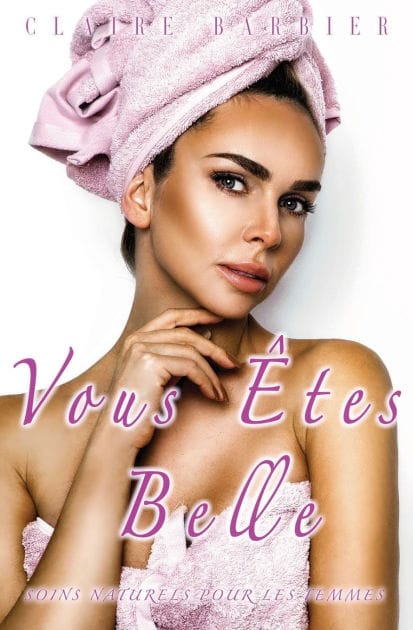 Vous �tes Belle: Soins Naturels pour les Femmes