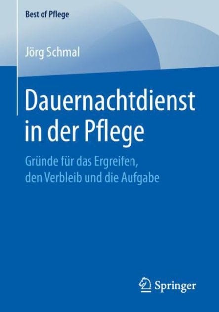 Dauernachtdienst in der Pflege: Gr�nde f�r das Ergreifen, den Verbleib und die Aufgabe