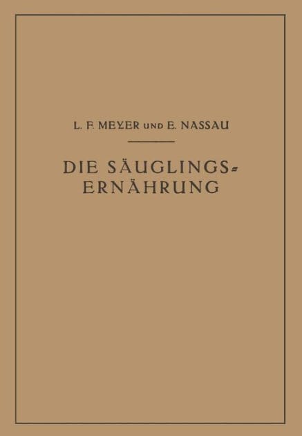 Die Säuglingsernährung: Eine Anleitung für Ärzte und Studierende