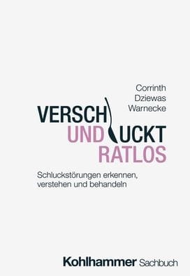Verschluckt und ratlos: Schluckstorungen erkennen, verstehen und behandeln