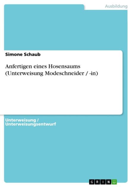 Anfertigen eines Hosensaums (Unterweisung Modeschneider / -in)