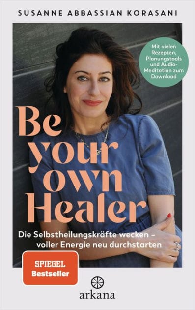 Be Your Own Healer: Die Selbstheilungskräfte wecken - voller Energie neu durchstarten - Mit vielen Rezepten, Planungstools und Audio-Meditation zum Download - Phytotherapie & Natural Detox