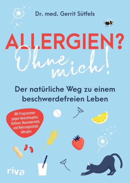 Allergien? Ohne mich!: Der natürliche Weg zu einem beschwerdefreien Leben. Mit Programmen gegen Heuschnupfen, Asthma, Neurodermitis und Nahrungsmittelallergien