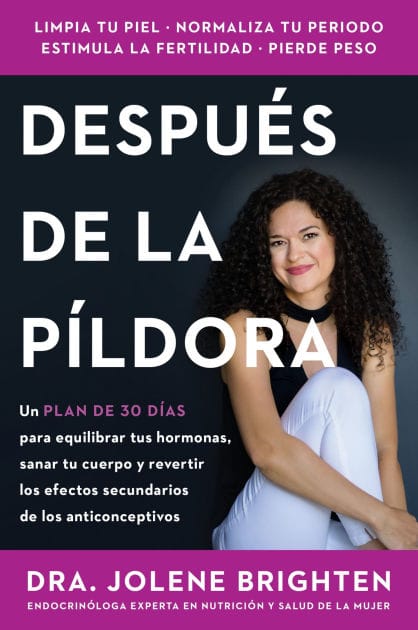Beyond the Pill / (Spanish edition): A 30-Day Program to Balance Your Hormones, Reclaim Your Body, and Reverse the Dangerous Side Effects of the Birth Control Pill