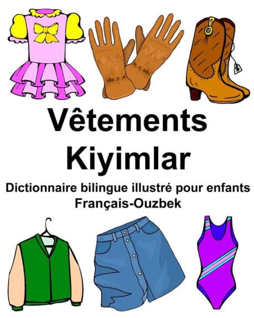 Français-Ouzbek Vêtements/Kiyimlar Dictionnaire bilingue illustré pour enfants