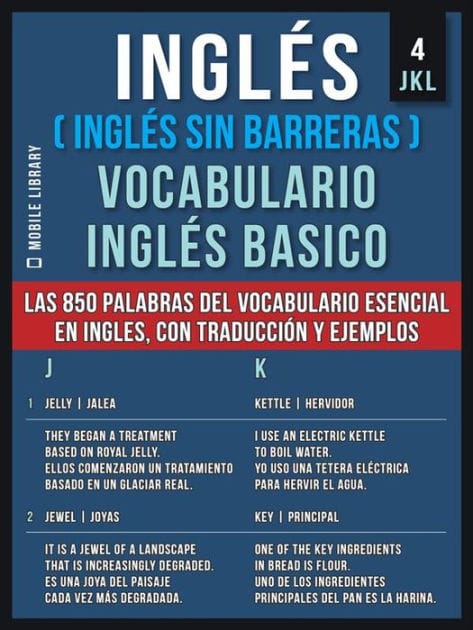 Inglés (Inglés Sin Barreras) Vocabulario Ingles Basico - 4 - JKL: Las 850 palabras del vocabulario esencial en ingles, con traducción y frases de ejemplo