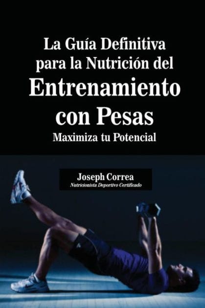 La Guía Definitiva para la Nutrición del Entrenamiento con Pesas: Maximiza tu Potencial