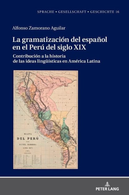 La gramatización del español en el Perú del Siglo XIX: Contribución a la historia de las ideas lingueísticas en América Latina