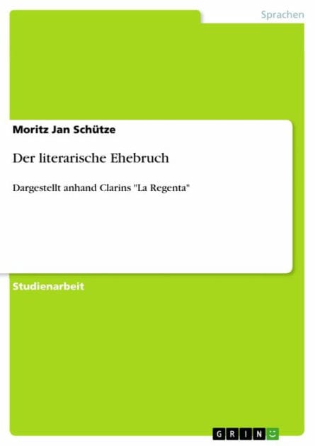 Der literarische Ehebruch: Dargestellt anhand Clarins 'La Regenta'
