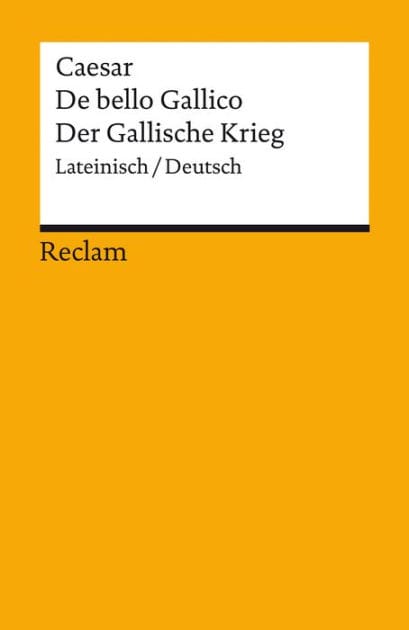 De bello Gallico / Der Gallische Krieg. Lateinisch/Deutsch: Gaius Iulius Caesar - zweisprachige Ausgabe; Originalversion mit deutscher Übersetzung - 14372