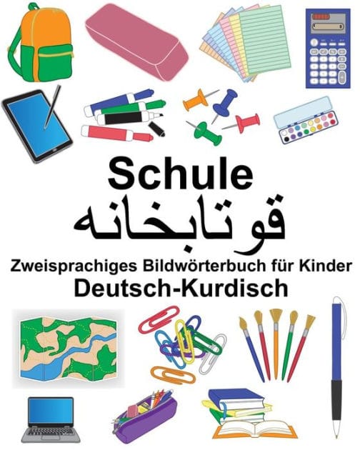 Deutsch-Kurdisch Schule Zweisprachiges Bildwörterbuch für Kinder
