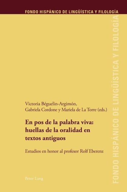 En pos de la palabra viva: huellas de la oralidad en textos antiguos: Estudios en honor al profesor Rolf Eberenz