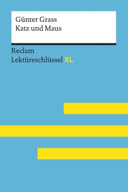 Katz und Maus von Günter Grass: Lektüreschlüssel mit Inhaltsangabe, Interpretationen, Prüfungsaufgaben mit Lösungen, Lernglossar - Grass, Günter; Spreckelsen, Wolfgang - 15512