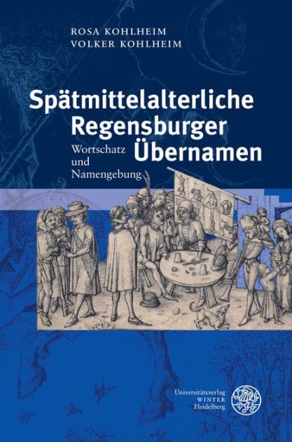 Spatmittelalterliche Regensburger Ubernamen: Wortschatz und Namengebung