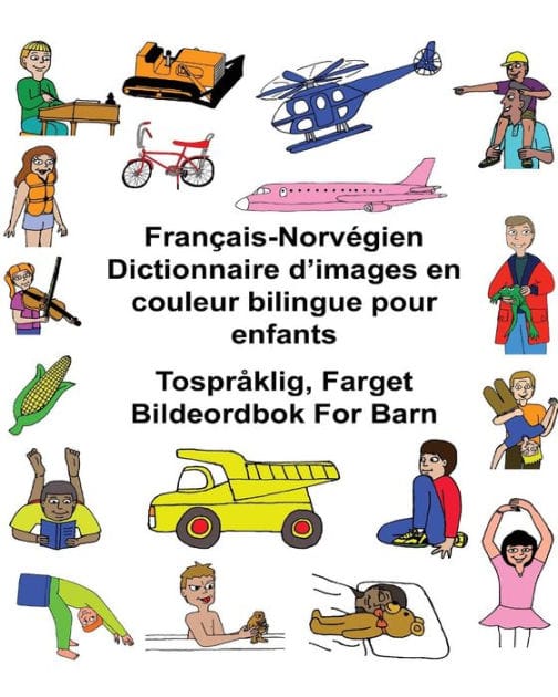 Fran�ais-Norv�gien Dictionnaire d'images en couleur bilingue pour enfants Tospr�klig, Farget Bildeordbok For Barn