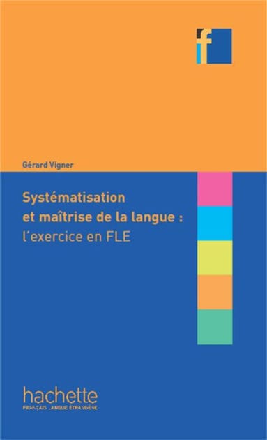 Collection F - Systématisation et maîtrise de la langue : l'exercice en FLE (ebook)