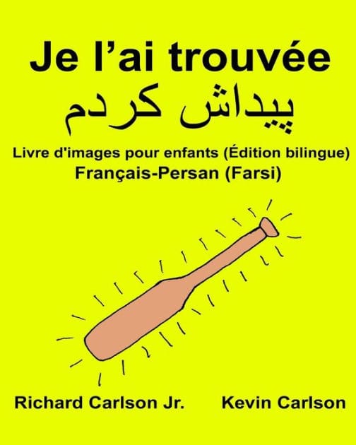 Je l'ai trouv�e: Livre d'images pour enfants Fran�ais-Persan (Farsi) (�dition bilingue)