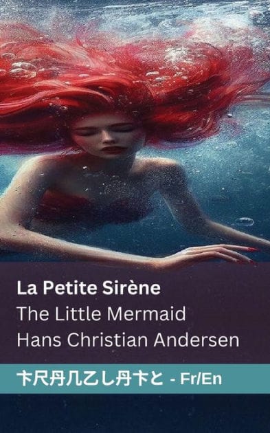 La Petite Sirène / The Little Mermaid: Tranzlaty Française English