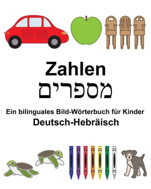 Deutsch-Hebräisch Zahlen Ein bilinguales Bild-Wörterbuch für Kinder