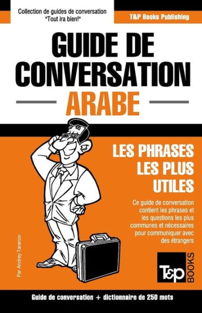 Guide de conversation Fran�ais-Arabe et mini dictionnaire de 250 mots