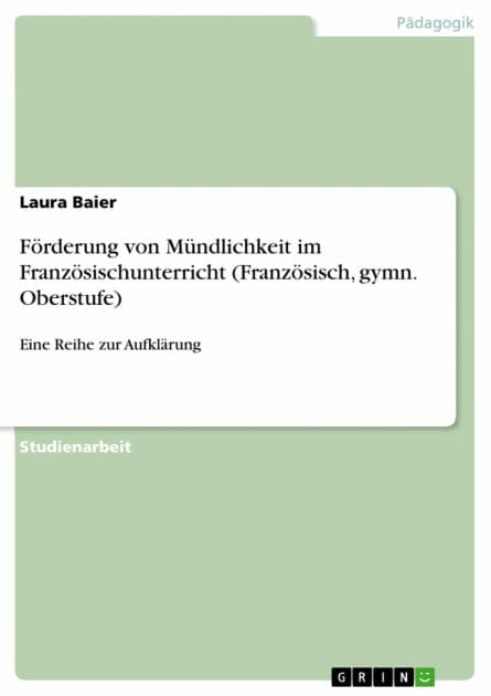 Förderung von Mündlichkeit im Französischunterricht (Französisch, gymn. Oberstufe): Eine Reihe zur Aufklärung